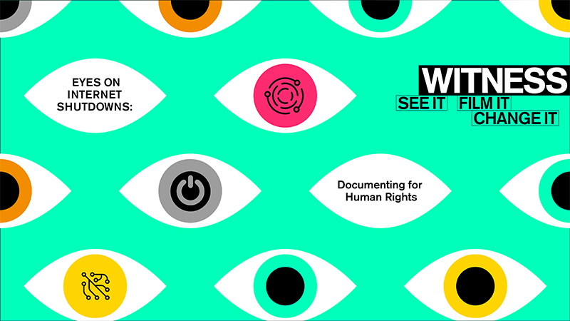 Eyes on Internet Shutdown Eyes on Internet Shutdown, online campaign by Witness.org
